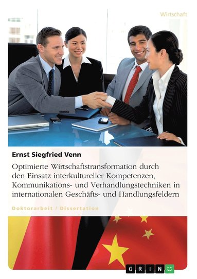 bokomslag Optimierte Wirtschaftstransformation durch den Einsatz interkultureller Kompetenzen, Kommunikations- und Verhandlungstechniken in internationalen Geschäfts- und Handlungsfeldern