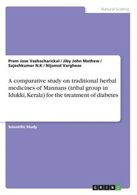 bokomslag A comparative study on traditional herbal medicines of Mannans (tribal group in Idukki, Kerala) for the treatment of diabetes