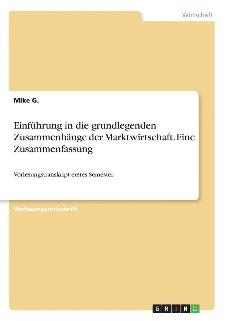 Einfhrung in die grundlegenden Zusammenhnge der Marktwirtschaft. Eine Zusammenfassung 1