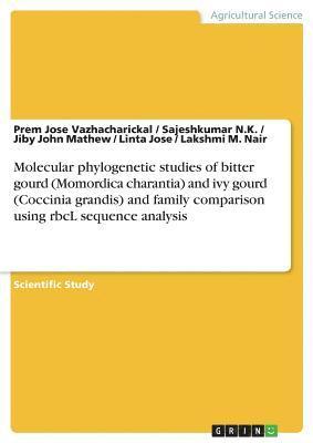 Molecular phylogenetic studies of bitter gourd (Momordica charantia) and ivy gourd (Coccinia grandis) and family comparison using rbcL sequence analysis 1