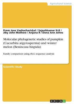 Molecular Phylogenetic Studies of Pumpkin (Cucurbita Argyrosperma) and Winter Melon (Benincasa Hispida) 1
