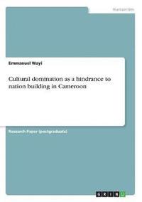 bokomslag Cultural Domination as a Hindrance to Nation Building in Cameroon