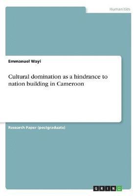 bokomslag Cultural Domination as a Hindrance to Nation Building in Cameroon