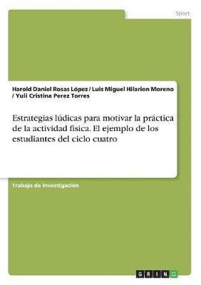 bokomslag Estrategias lúdicas para motivar la práctica de la actividad fisica. El ejemplo de los estudiantes del ciclo cuatro