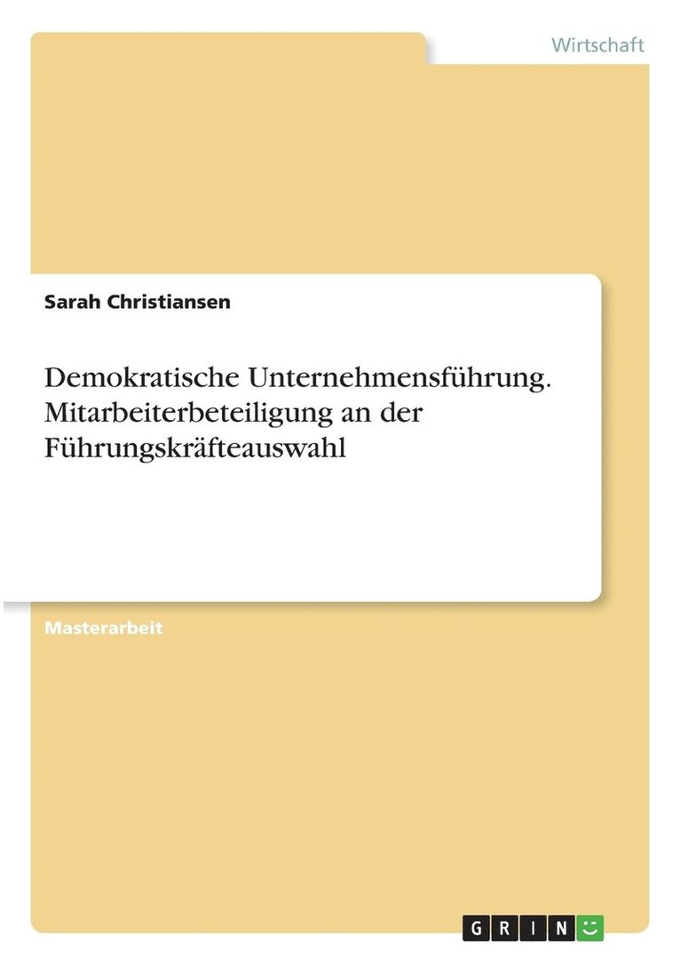 Demokratische Unternehmensfhrung. Mitarbeiterbeteiligung an der Fhrungskrfteauswahl 1