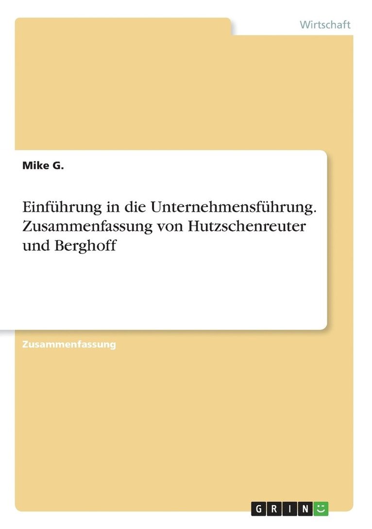 Mike G, Mike G. - Einführung in die Unternehmensführung. Zusammenfassung von Hutzschenreuter und Berghoff, Häftad