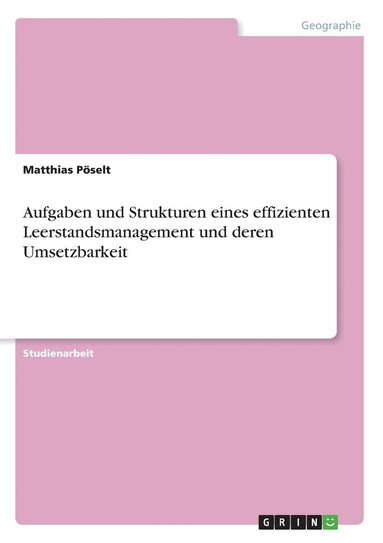 bokomslag Aufgaben und Strukturen eines effizienten Leerstandsmanagement und deren Umsetzbarkeit