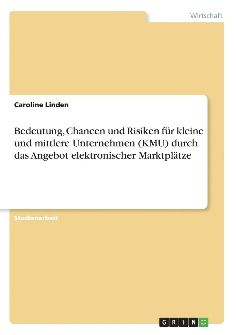 Caroline Linden - Bedeutung, Chancen und Risiken für kleine und mittlere Unternehmen (KMU) durch das Angebot elektronischer Marktplätze, Häftad