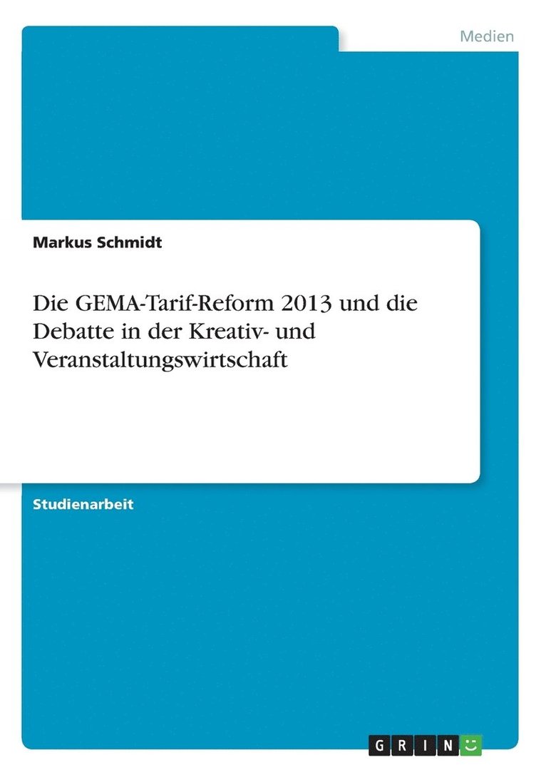Die GEMA-Tarif-Reform 2013 und die Debatte in der Kreativ- und Veranstaltungswirtschaft 1