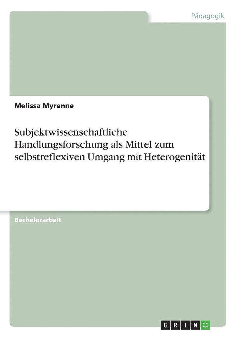 Subjektwissenschaftliche Handlungsforschung als Mittel zum selbstreflexiven Umgang mit Heterogenitt 1