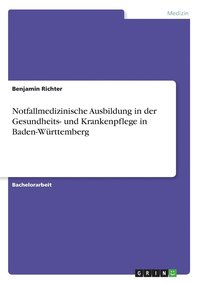 bokomslag Notfallmedizinische Ausbildung in der Gesundheits- und Krankenpflege in Baden-Wurttemberg