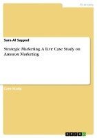 bokomslag Strategic Marketing. A Live Case Study on Amazon Marketing