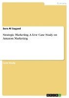 Sara Al Sayyed - Strategic Marketing. A Live Case Study on Amazon Marketing, Häftad