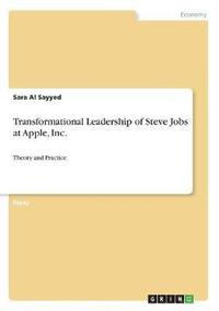 bokomslag Transformational Leadership of Steve Jobs at Apple, Inc.