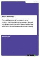 berprfung der Wirksamkeit von Einzel-Coaching bezogen auf den Verlust von Krpergewicht bei bergewichtigen und deren Selbstwirksamkeitserwartung 1