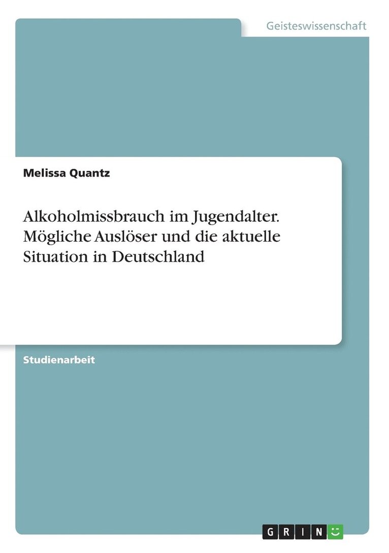 Alkoholmissbrauch im Jugendalter. Mgliche Auslser und die aktuelle Situation in Deutschland 1