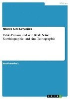 bokomslag Pablo Picasso und sein Werk. Seine Kurzbiographie und eine Ikonographie