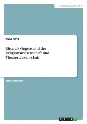 Ritus ALS Gegenstand Der Religionswissenschaft Und Theaterwissenschaft 1