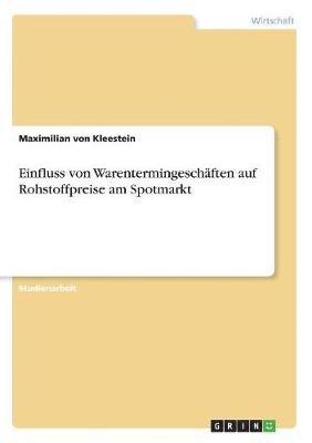 bokomslag Einfluss von Warentermingeschften auf Rohstoffpreise am Spotmarkt