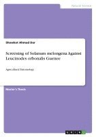Showket Ahmad Dar - Screening of Solanum melongena Against Leucinodes orbonalis Guenee, Häftad