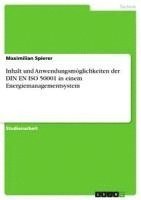 bokomslag Inhalt und Anwendungsmöglichkeiten der DIN EN ISO 50001 in einem Energiemanagementsystem