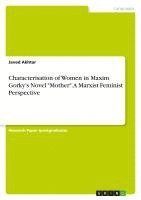 bokomslag Characterisation of Women in Maxim Gorky's Novel Mother. a Marxist Feminist Perspective