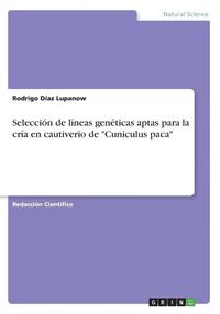 bokomslag Seleccion de Lineas Geneticas Aptas Para La Cria En Cautiverio de Cuniculus Paca