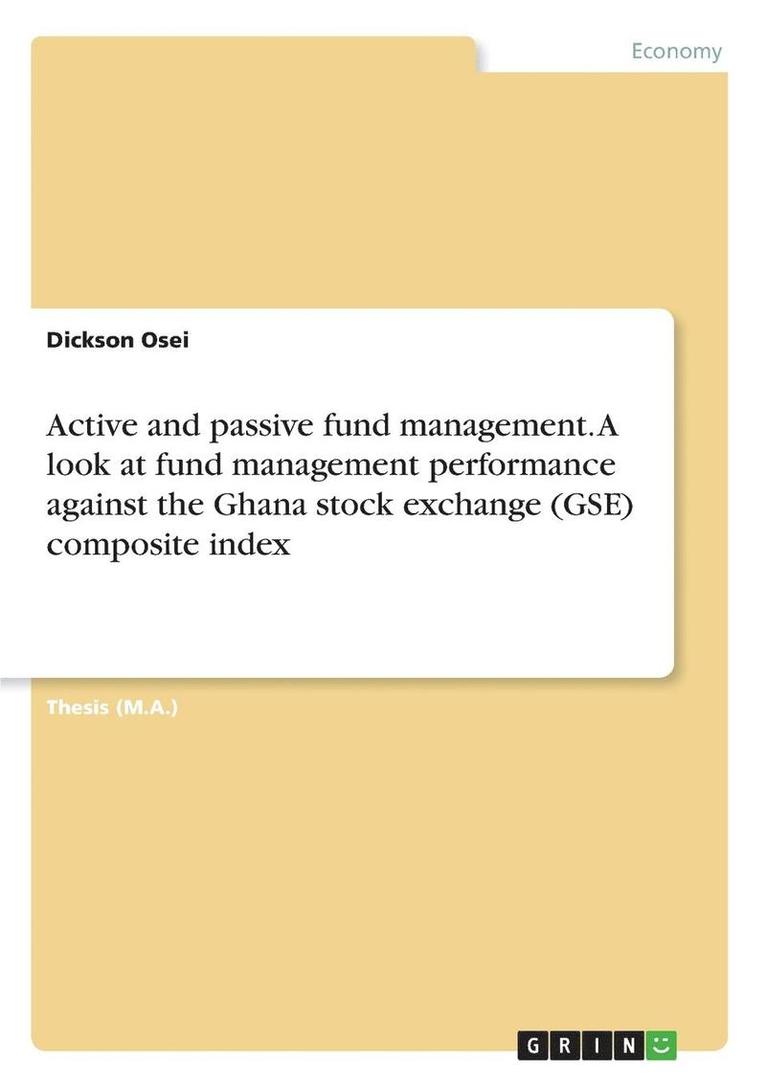 Active and Passive Fund Management. a Look at Fund Management Performance Against the Ghana Stock Exchange (Gse) Composite Index 1