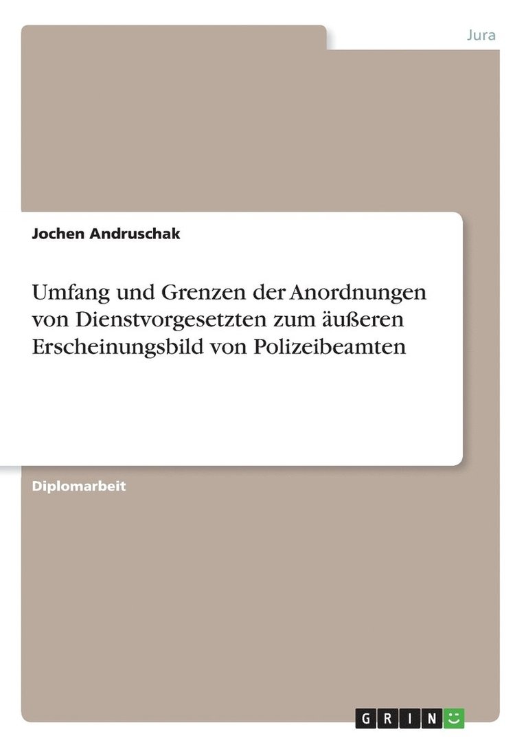 Umfang und Grenzen der Anordnungen von Dienstvorgesetzten zum ausseren Erscheinungsbild von Polizeibeamten 1