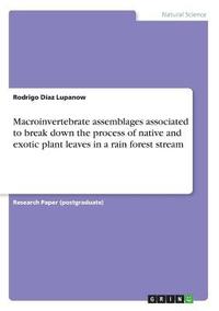bokomslag Macroinvertebrate assemblages associated to break down the process of native and exotic plant leaves in a rain forest stream