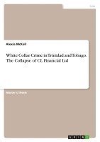 bokomslag White Collar Crime in Trinidad and Tobago. the Collapse of CL Financial Ltd