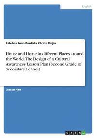 bokomslag House and Home in Different Places Around the World. the Design of a Cultural Awareness Lesson Plan (Second Grade of Secondary School)