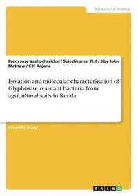bokomslag Isolation and Molecular Characterization of Glyphosate Resistant Bacteria from Agricultural Soils in Kerala