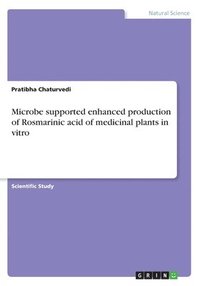 bokomslag Microbe Supported Enhanced Production of Rosmarinic Acid of Medicinal Plants in Vitro