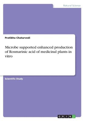 Microbe Supported Enhanced Production of Rosmarinic Acid of Medicinal Plants in Vitro 1