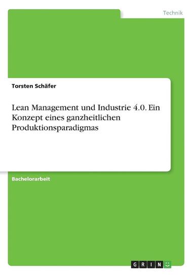 bokomslag Lean Management Und Industrie 4.0. Ein Konzept Eines Ganzheitlichen Produktionsparadigmas