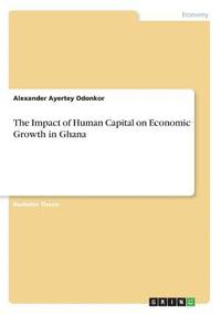 bokomslag The Impact of Human Capital on Economic Growth in Ghana