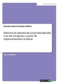 bokomslag Solución de sistemas de ecuaciones lineales con dos incógnitas a partir de representaciones icónicas