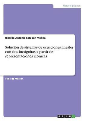 bokomslag Solución de sistemas de ecuaciones lineales con dos incógnitas a partir de representaciones icónicas