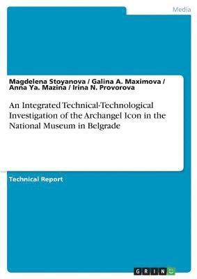 bokomslag An Integrated Technical-Technological Investigation of the Archangel Icon in the National Museum in Belgrade