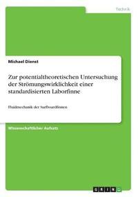 bokomslag Zur Potentialtheoretischen Untersuchung Der Stromungswirklichkeit Einer Standardisierten Laborfinne