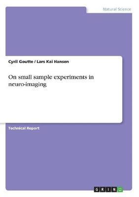 On Small Sample Experiments in Neuro-Imaging 1