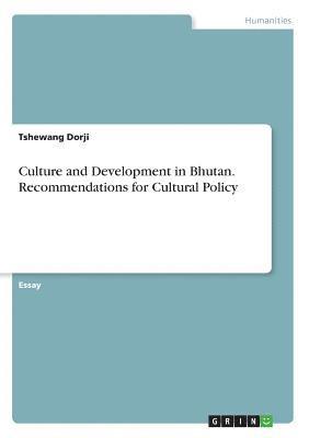 Culture and Development in Bhutan. Recommendations for Cultural Policy 1