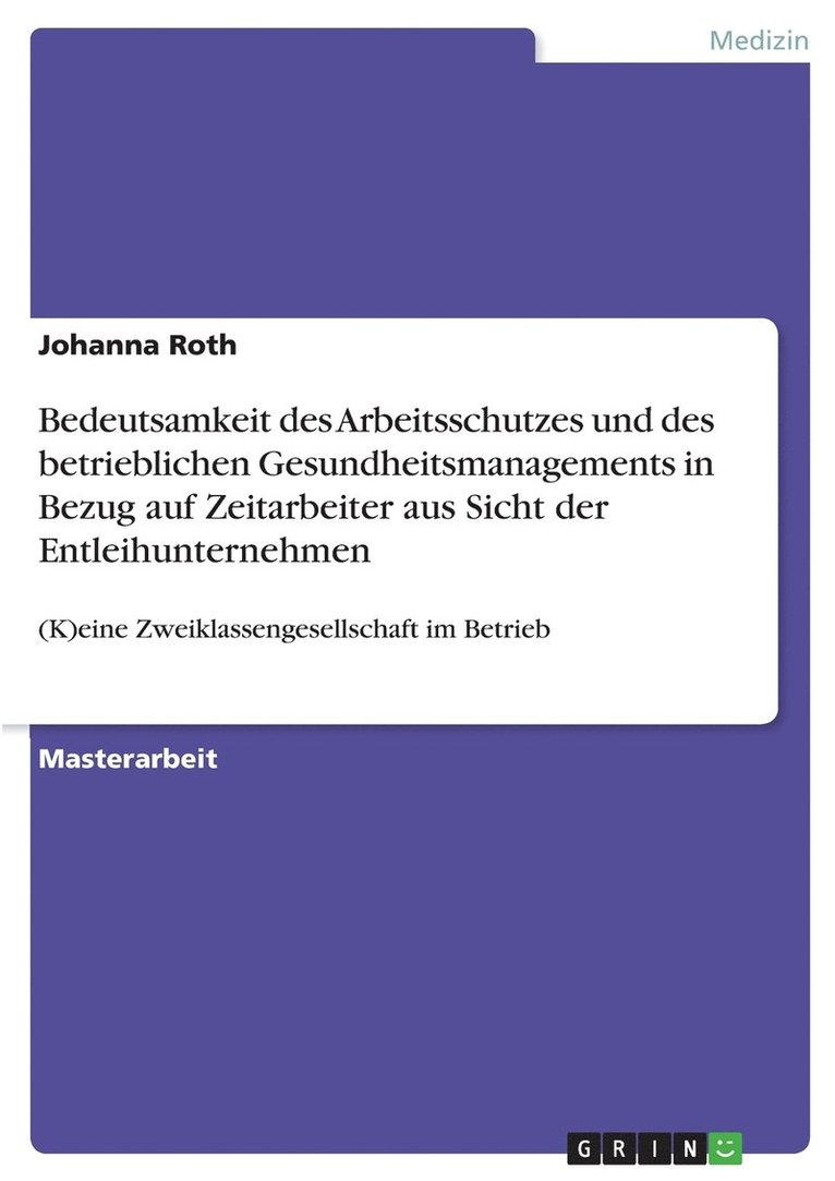Johanna Roth - Bedeutsamkeit des Arbeitsschutzes und des betrieblichen Gesundheitsmanagements in Bezug auf Zeitarbeiter aus Sicht der Entleihunternehmen, Häftad