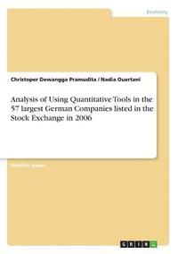 bokomslag Analysis of Using Quantitative Tools in the 57 largest German Companies listed in the Stock Exchange in 2006