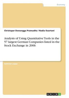 Analysis of Using Quantitative Tools in the 57 largest German Companies listed in the Stock Exchange in 2006 1
