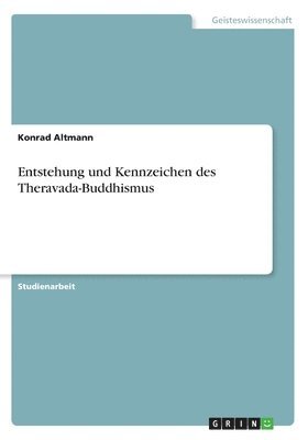 Konrad Altmann - Entstehung und Kennzeichen des Theravada-Buddhismus, Häftad