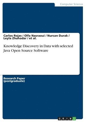 Et Al, Carlos Rojas, Olfa Nasraoui - Knowledge Discovery in Data with selected Java Open Source Software, Häftad