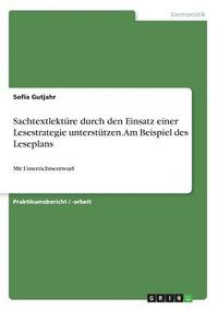 bokomslag Sachtextlektüre durch den Einsatz einer Lesestrategie unterstützen. Am Beispiel des Leseplans