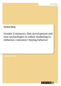 bokomslag Gender Commerce. Past development and new technologies in online marketing to influence customers' buying behavior